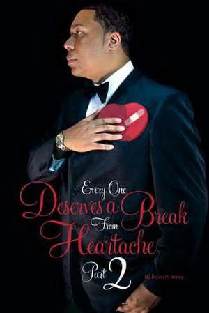 Everyone Deserves a Break from Heartache 2 de Bryan Richard Veney