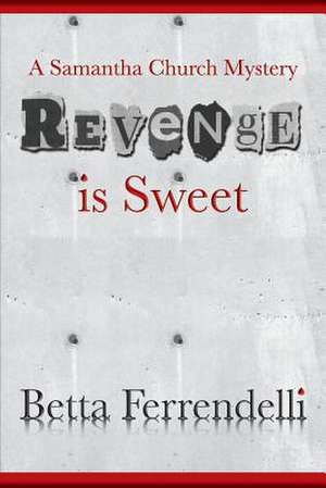 Revenge Is Sweet de Betta Ferrendelli