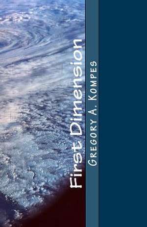 First Dimension de Gregory A. Kompes