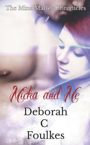 Micka and Me de Deborah C. Foulkes