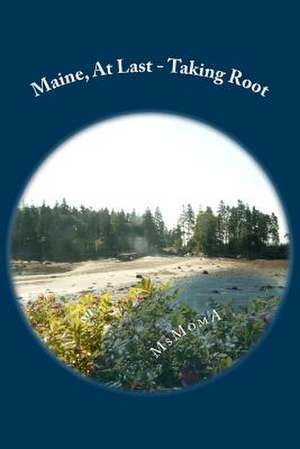 Maine, at Last - Taking Root de Burndett Msmoma Andres