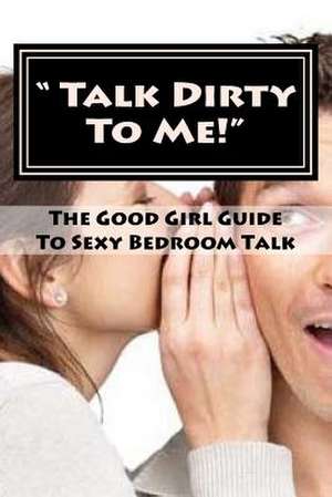 " Talk Dirty to Me!" de Dee Bockler