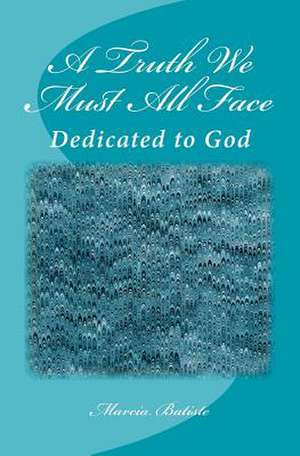 A Truth We Must All Face de Wilson, Marcia Batiste Smith