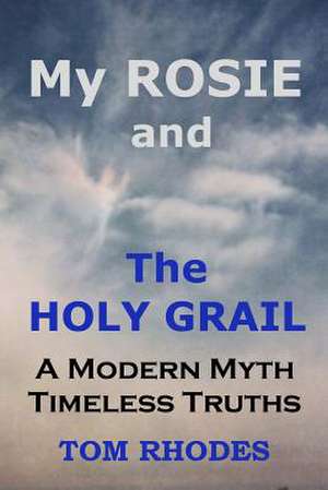 My Rosie and the Holy Grail de Tom Rhodes