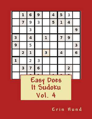 Easy Does It Sudoku Vol. 4 de Erin Hund