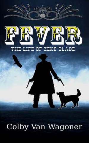 Fever de Colby Van Wagoner