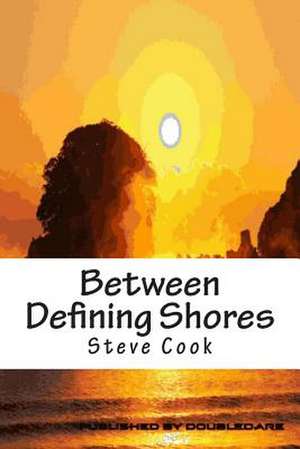 Between Defining Shores de Steve Cook