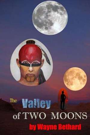 The Valley of Two Moons de Wayne Bethard