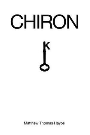 Chiron de Matthew Thomas Hayos