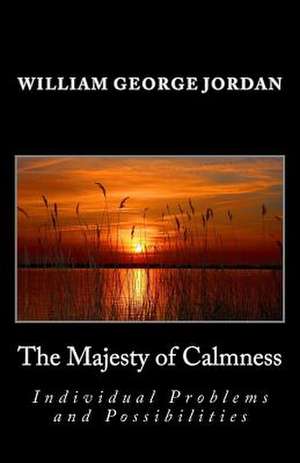 The Majesty of Calmness de William George Jordan