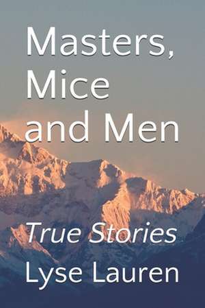 Masters, Mice and Men de Lyse M. Lauren