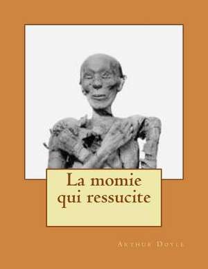 La Momie Qui Ressucite de M. Arthur Conan Doyle