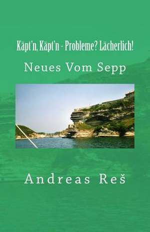 Kapt'n, Kapt'n - Probleme? Lacherlich de Andreas Res