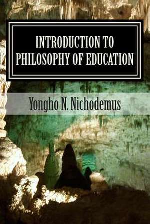 Introduction to Philosophy of Education de Nichodemus, Dr Yongho Nchih