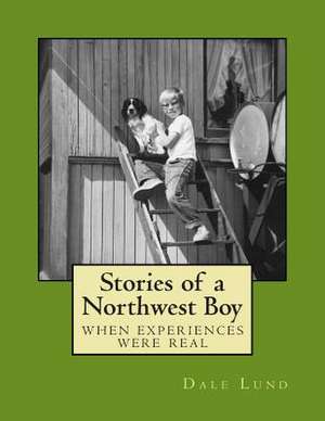 Stories of a Northwest Boy de Dale Lund