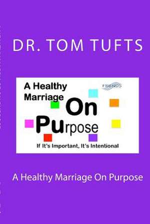 A Healthy Marriage on Purpose de Tom Tufts