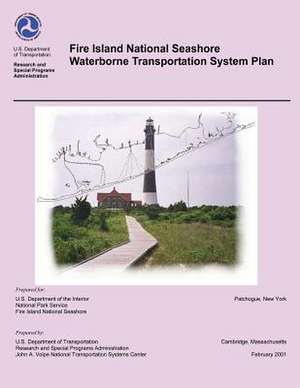 Fire Island National Seashore Waterborne Transportation System Plan de U. S. Department of Transportation