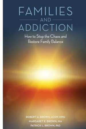 Families and Addiction de Robert H. Brown Lcsw