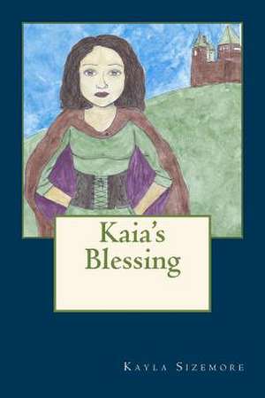 Kaia's Blessing de Kayla Sizemore