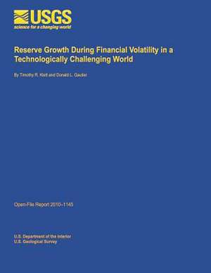 Reserve Growth During Financial Volatility in a Technologically Challenging World de U. S. Department of the Interior