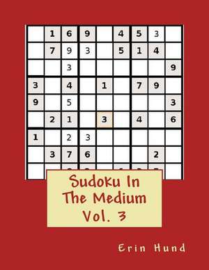 Sudoku in the Medium Vol. 3 de Erin Hund