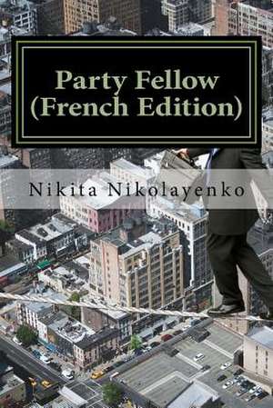 Party Fellow (French Edition) de Nikita Alfredovich Nikolayenko