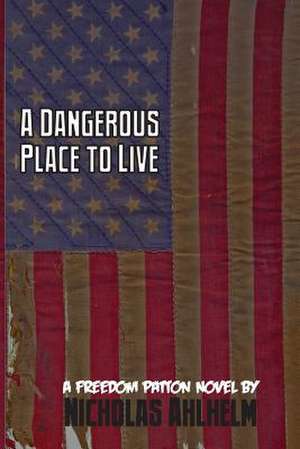 A Dangerous Place to Live de Nicholas Ahlhelm