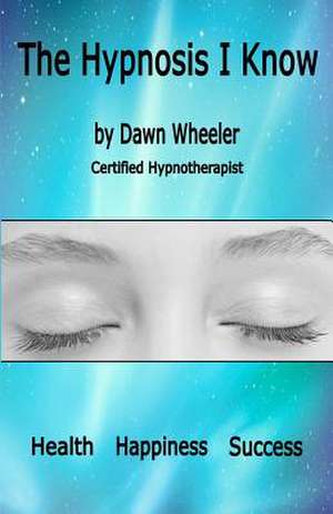 The Hypnosis I Know de Dawn Wheeler