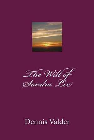 The Will of Sondra Lee de Dennis Valder