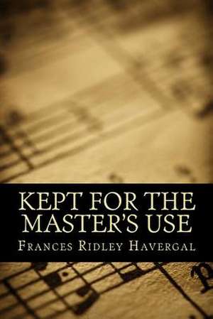 Kept for the Master's Use de Frances Ridley Havergal