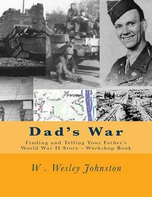 Dad's War de W. Wesley Johnston