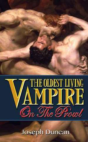 The Oldest Living Vampire on the Prowl de Joseph Duncan