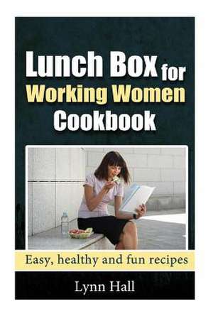 Lunch Box for Working Women Cookbook de Lynn Hall