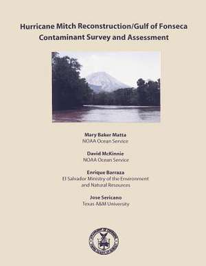 Hurricane Mitch Reconstruction/Guld of Fonseca Contaminant Survey and Assessment de National Oceanic and Atmospheric Adminis