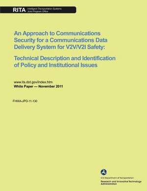 An Approach to Communications Security for a Communications Data Delivery System for V2v/V2i Safety de Research and Innovative Technology Admin