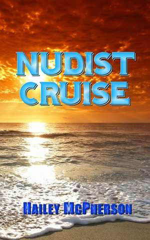 Nudist Cruise de Hailey McPherson