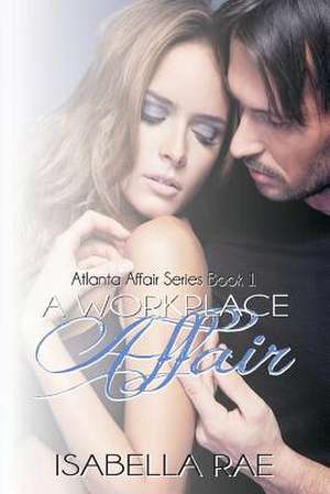 A Workplace Affair de Isabella Rae