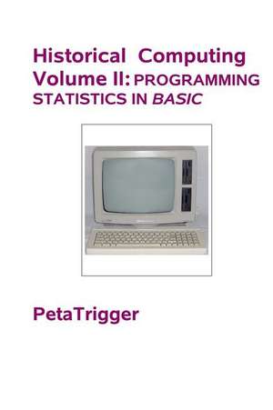 Historical Computing Volume II de Peta Trigger