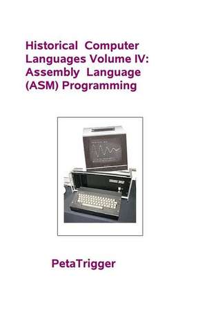 Historical Computer Languages Volume IV de Peta Trigger