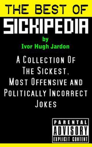 The Best of Sickipedia de Ivor Hugh Jardon