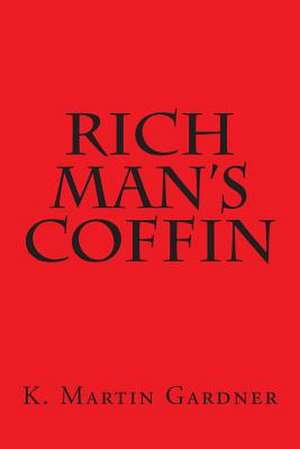 Rich Man's Coffin de K. Martin Gardner