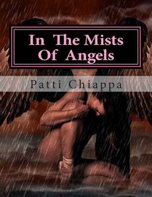 In the Mists of Angels de Patti Chiappa