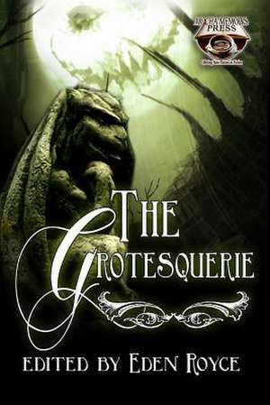 The Grotesquerie de Eden Royce