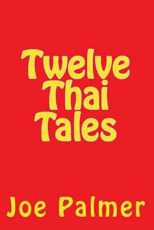 Twelve Thai Tales de Joe Darwin Palmer Phd