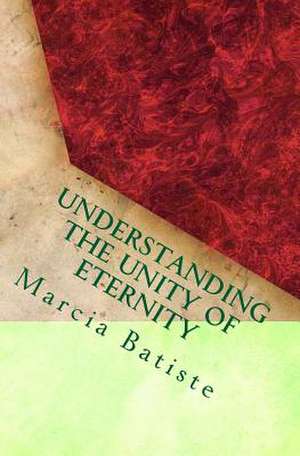 Understanding the Unity of Eternity de Wilson, Marcia Batiste Smith