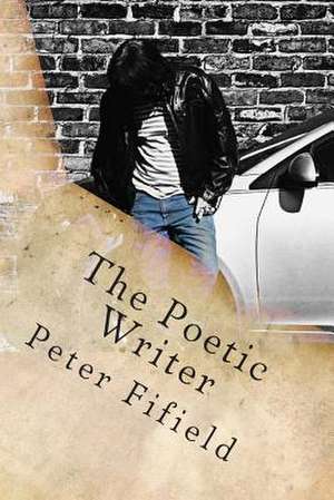 The Poetic Writer de Peter Fifield