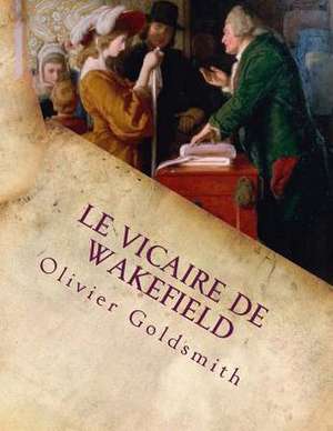 Le Vicaire de Wakefield de M. Olivier Goldsmith