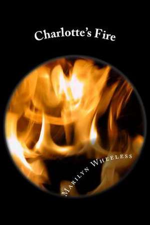 Charlotte's Fire de Marilyn E. Wheeless