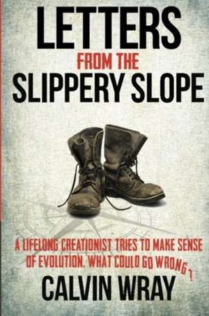 Letters from the Slippery Slope de Calvin Wray