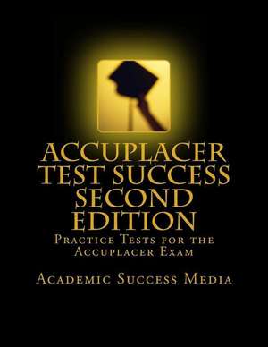 Accuplacer Test Success de Academic Success Media